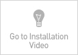 Go to Installation Video